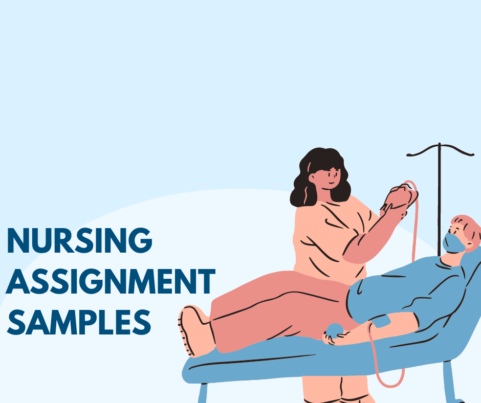 Nursing Assignment Sample: Avail Top Notch Assistance With Edifying Nursing Assignment Solutions For Free