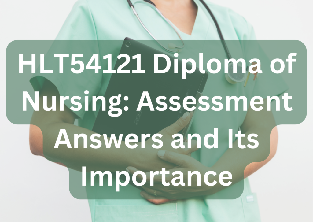 HLT54121 Assessment Answers Uncovered: A Gateway to Nursing Achievement
