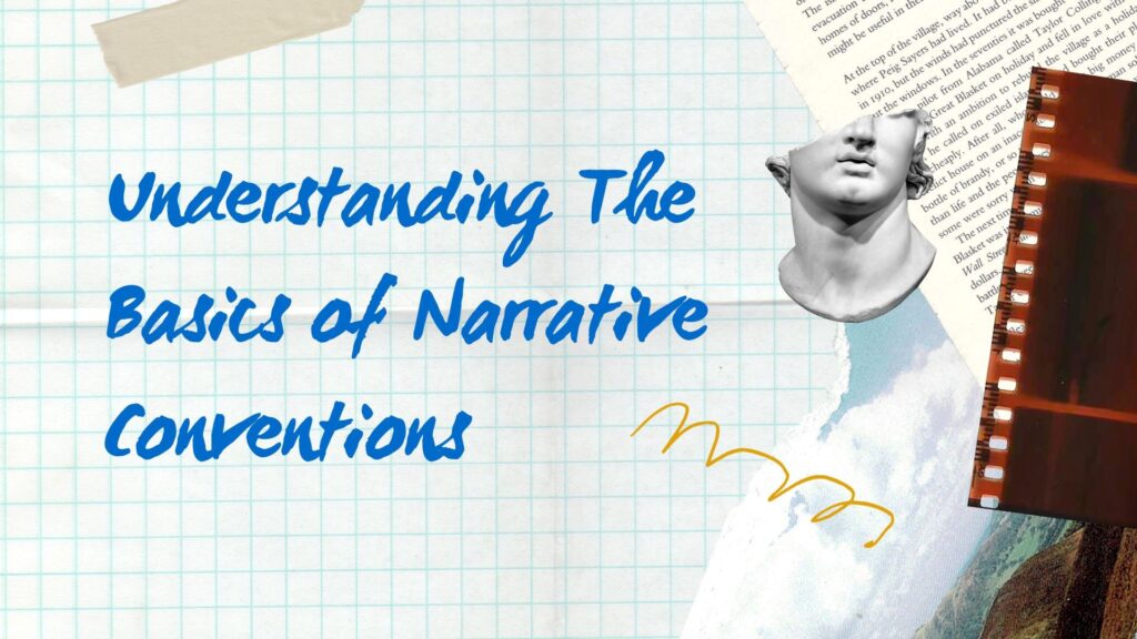 Narrative Conventions Basics, Along With Their Importance