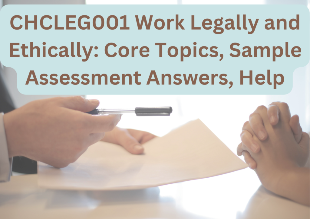 CHCLEG001 Assessment Answer (Work Legally and Ethically): A Comprehensive Guide